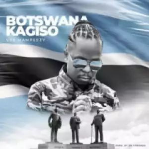 Vee Mampeezy - Botswana Kagiso